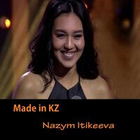 Скачать подборку Nazym Itikeeva - Made In Kz